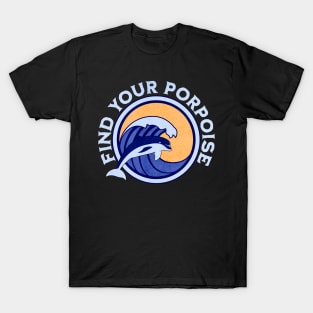 Find Your Porpoise T-Shirt